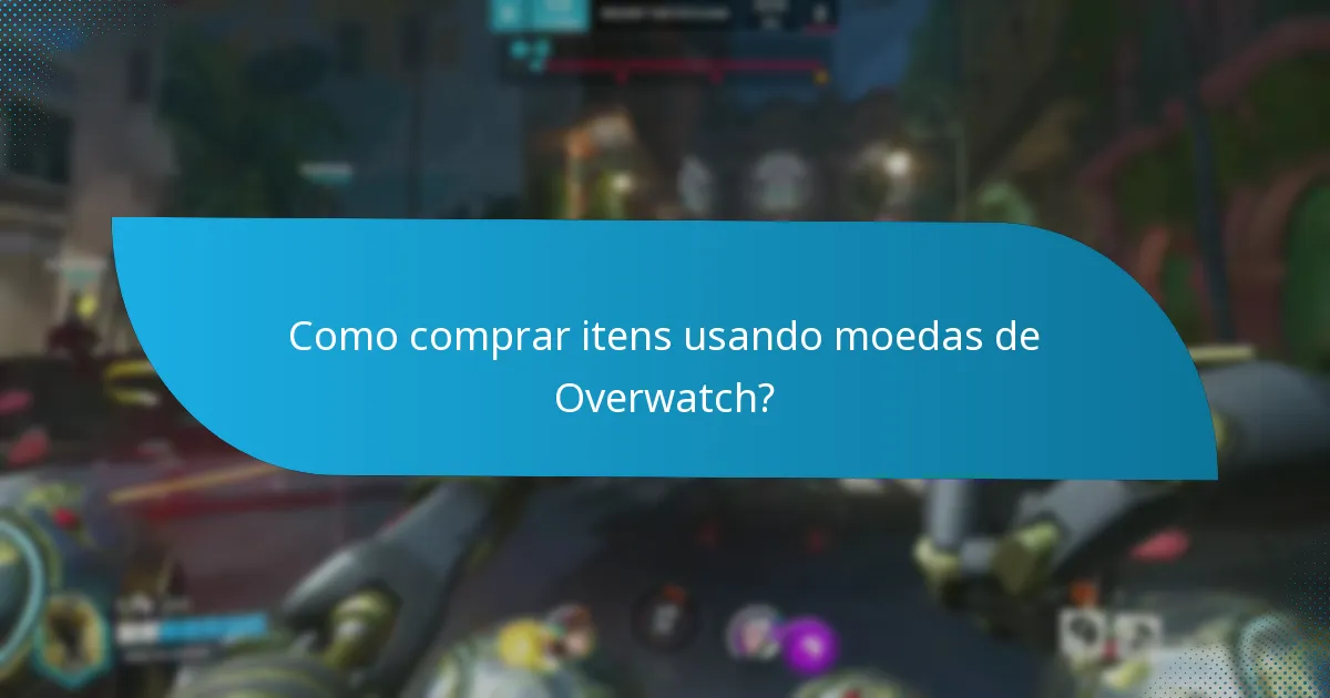 Quais cosméticos podem ser comprados com moedas de Overwatch?