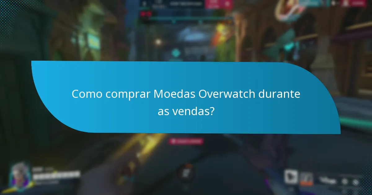 Quando ocorrem as vendas sazonais para as Moedas Overwatch?