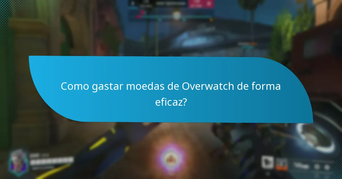 Como gastar moedas de Overwatch de forma eficaz?