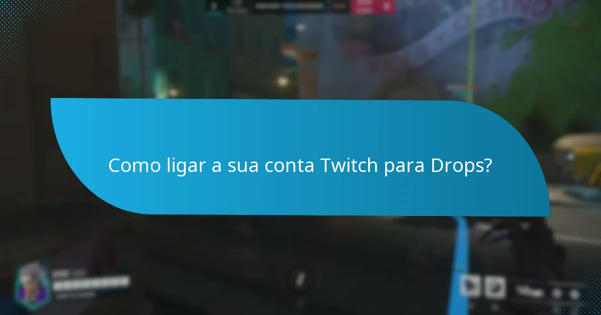 Como ligar a sua conta Twitch para Drops?