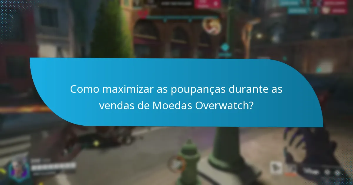 Como maximizar as poupanças durante as vendas de Moedas Overwatch?
