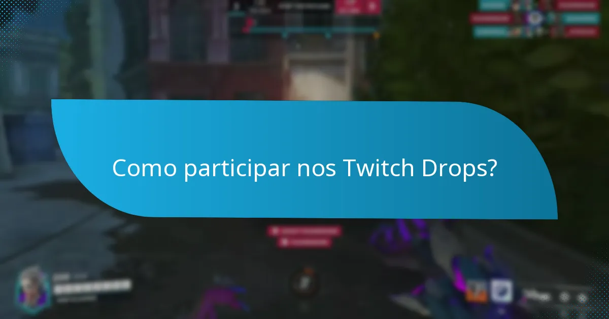 Quais são os requisitos para participar nos Twitch Drops?