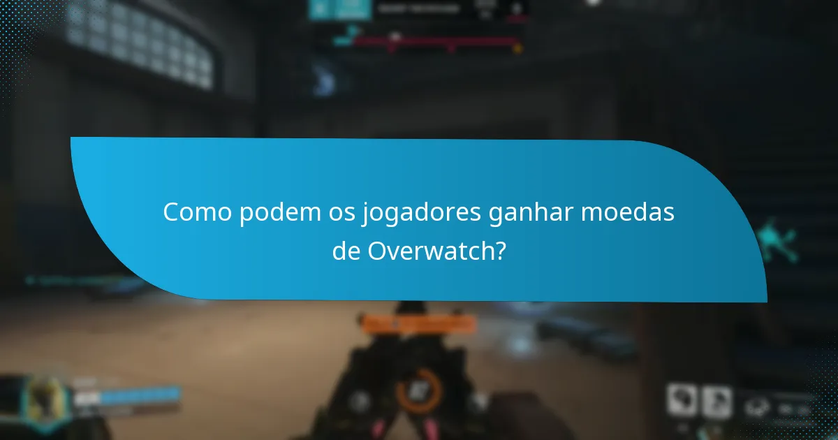 Como podem os jogadores ganhar moedas de Overwatch?