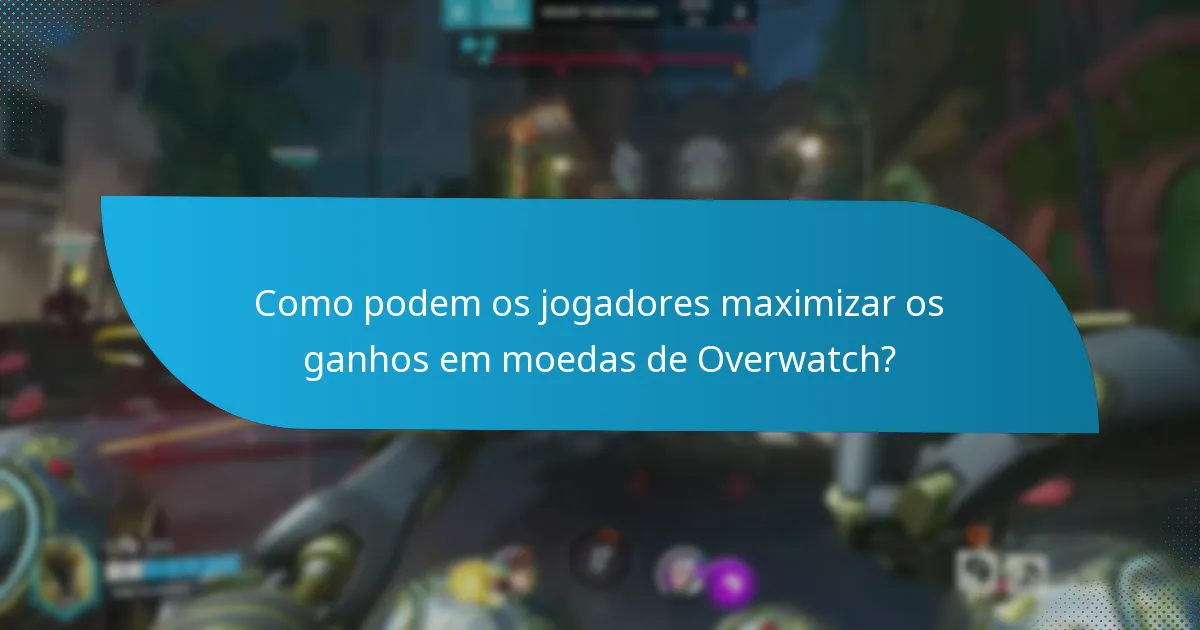 Como podem os jogadores maximizar os ganhos em moedas de Overwatch?