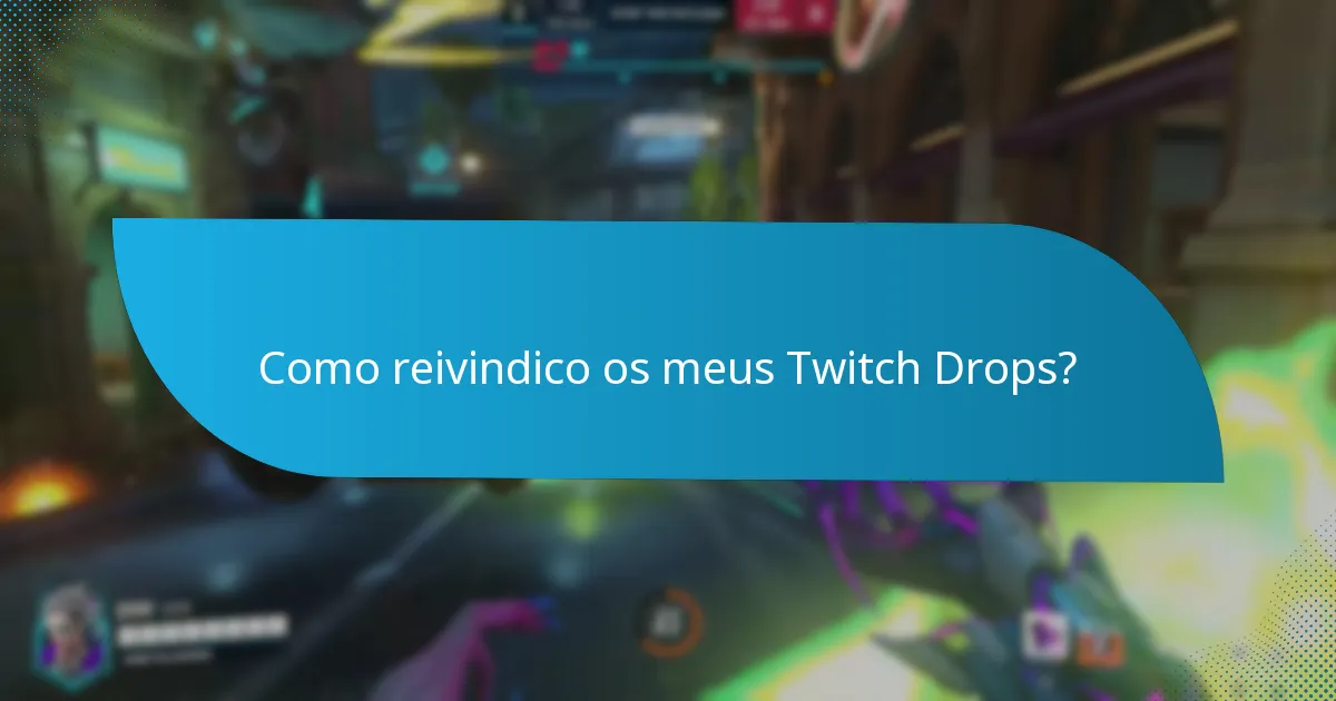 Como reivindico os meus Twitch Drops?
