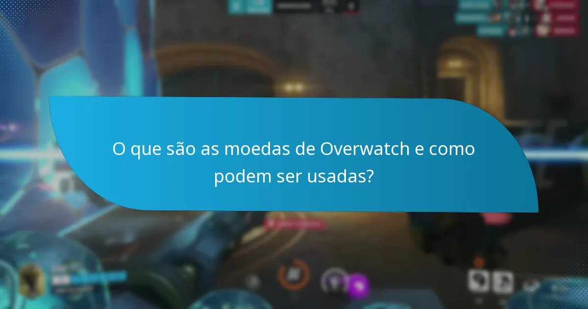 Quais estratégias maximizam o valor das moedas de Overwatch?
