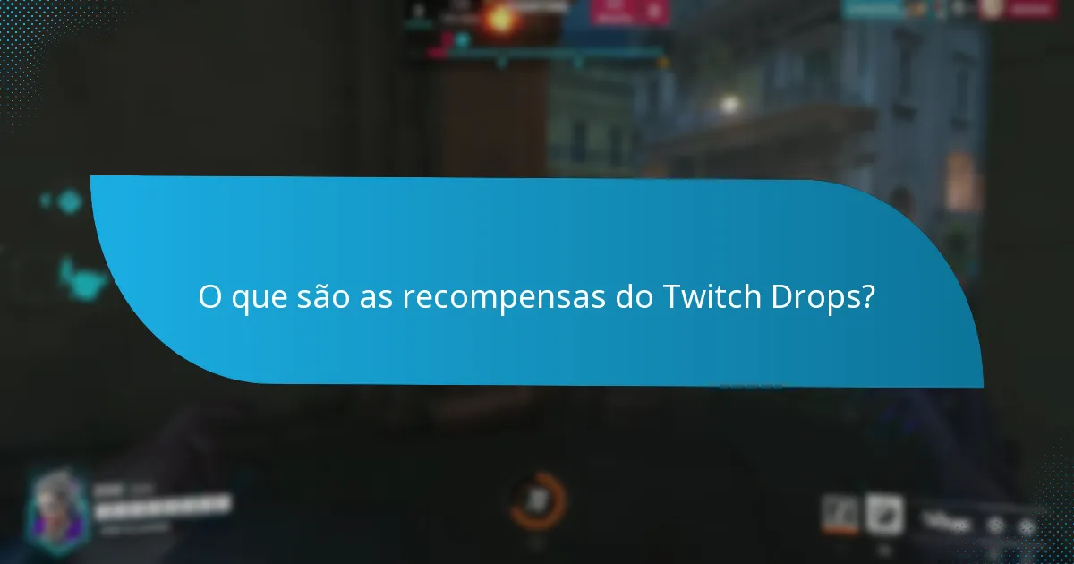 Quando estão disponíveis os Twitch Drops?