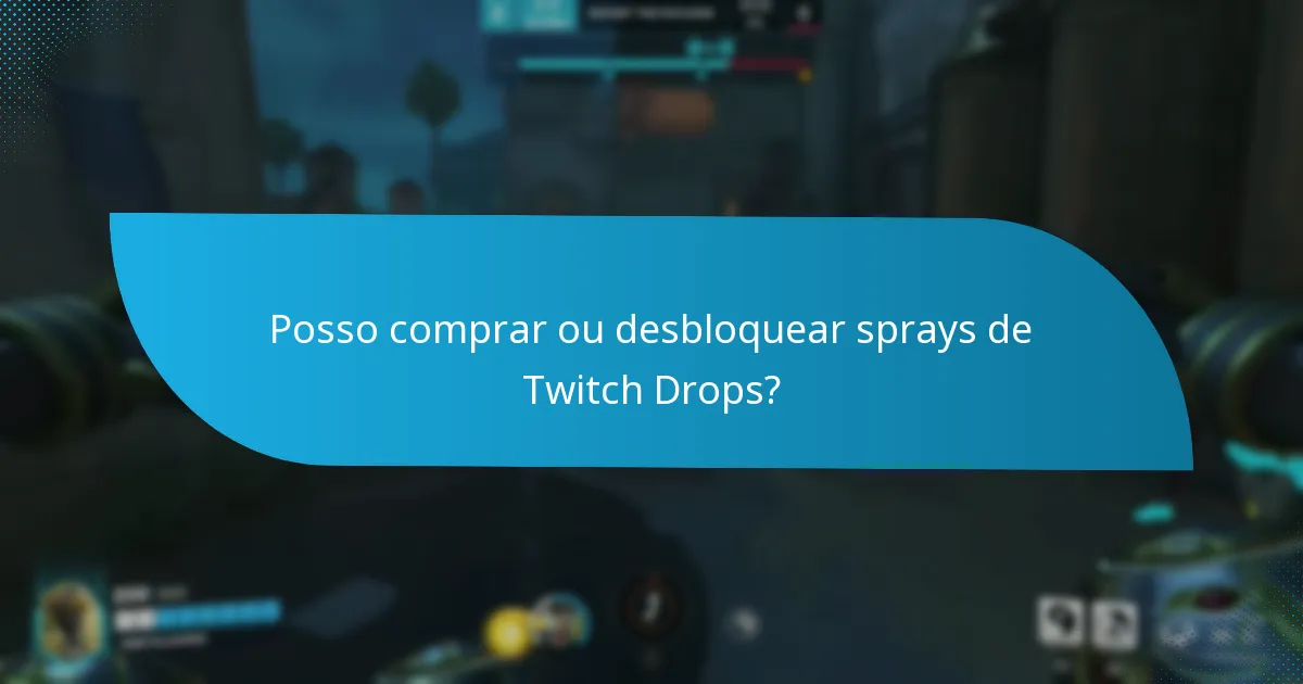 Como posso coletar sprays de Twitch Drops?