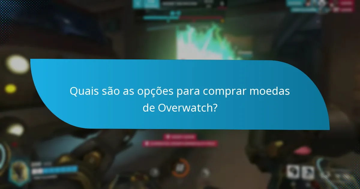 Quais são as vantagens e desvantagens de ganhar versus comprar moedas de Overwatch?