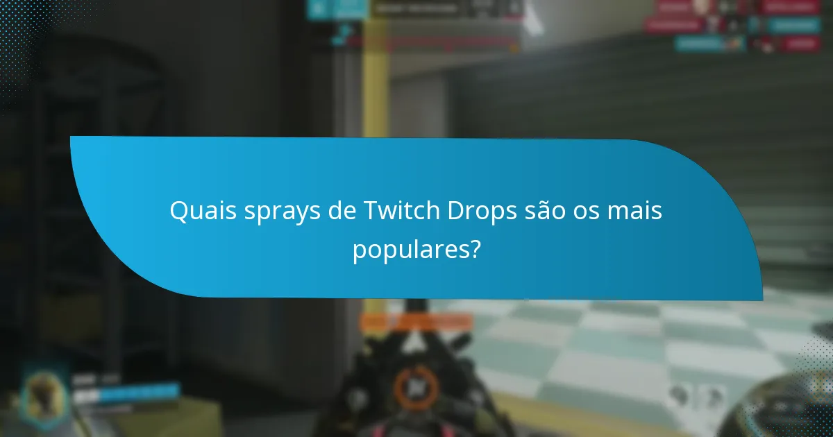 Quais sprays de Twitch Drops são os mais populares?